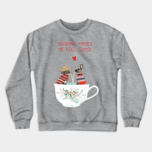 Sharing makes me feel good Crewneck Sweatshirt